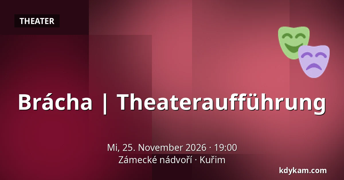 Brácha | Theateraufführung — Zámecké nádvoří, Kuřim