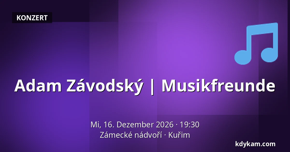 Adam Závodský | Musikfreunde — Zámecké nádvoří, Kuřim