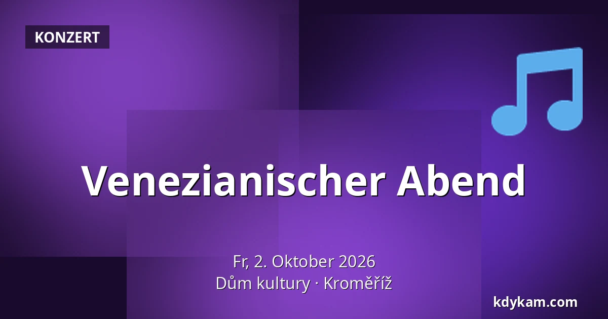 Venezianischer Abend — Kulturhaus Kroměříž, Kroměříž