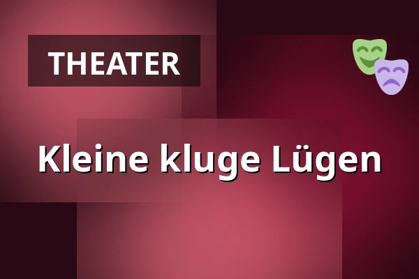 Kleine kluge Lügen — Kulturzentrum, Rakovník