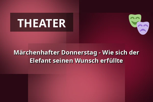 Märchenhafter Donnerstag - Wie sich der Elefant seinen Wunsch erfüllte — Zoologischer Garten Děčín - Pastýřská stěna, Děčín