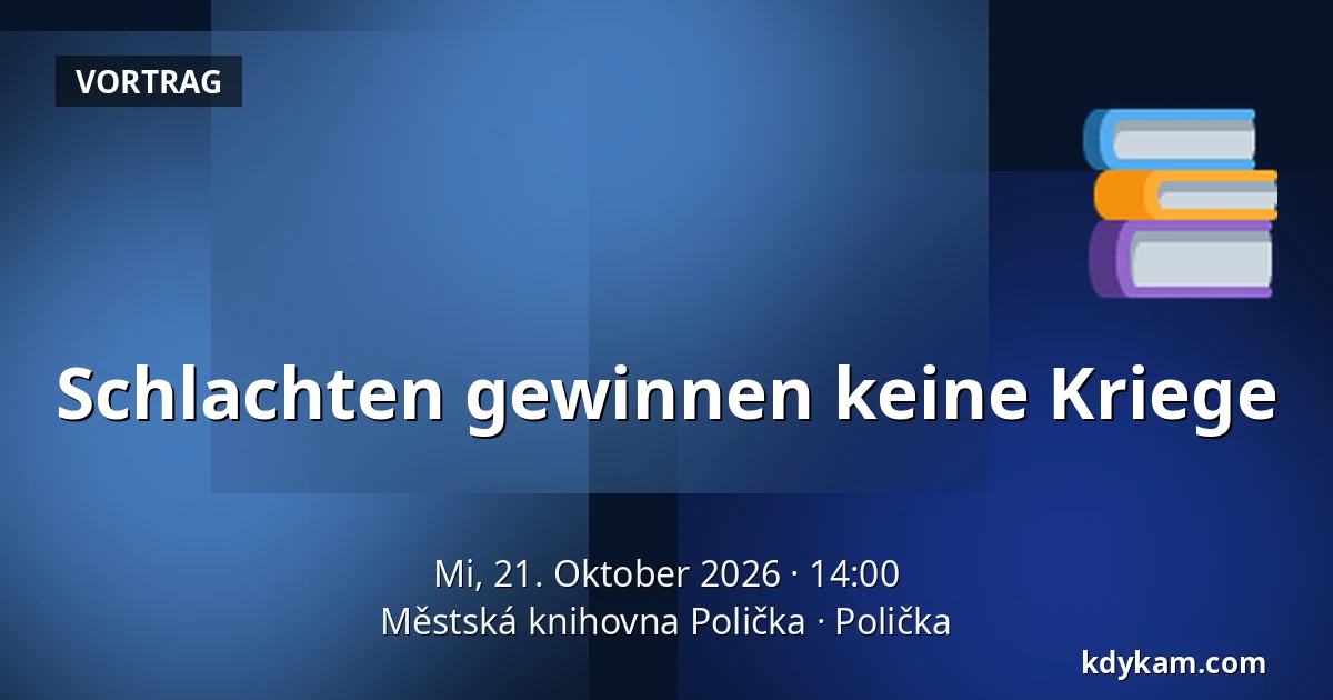 Schlachten gewinnen keine Kriege — Stadtbibliothek Polička, Polička