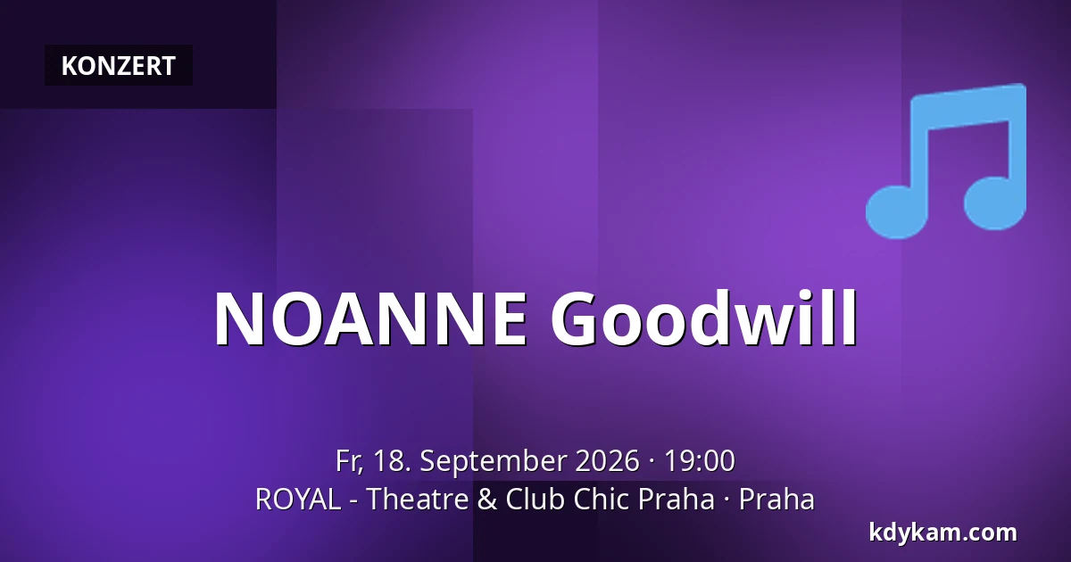 NOANNE Goodwill — ROYAL - Theatre & Club Chic Praha, Prag