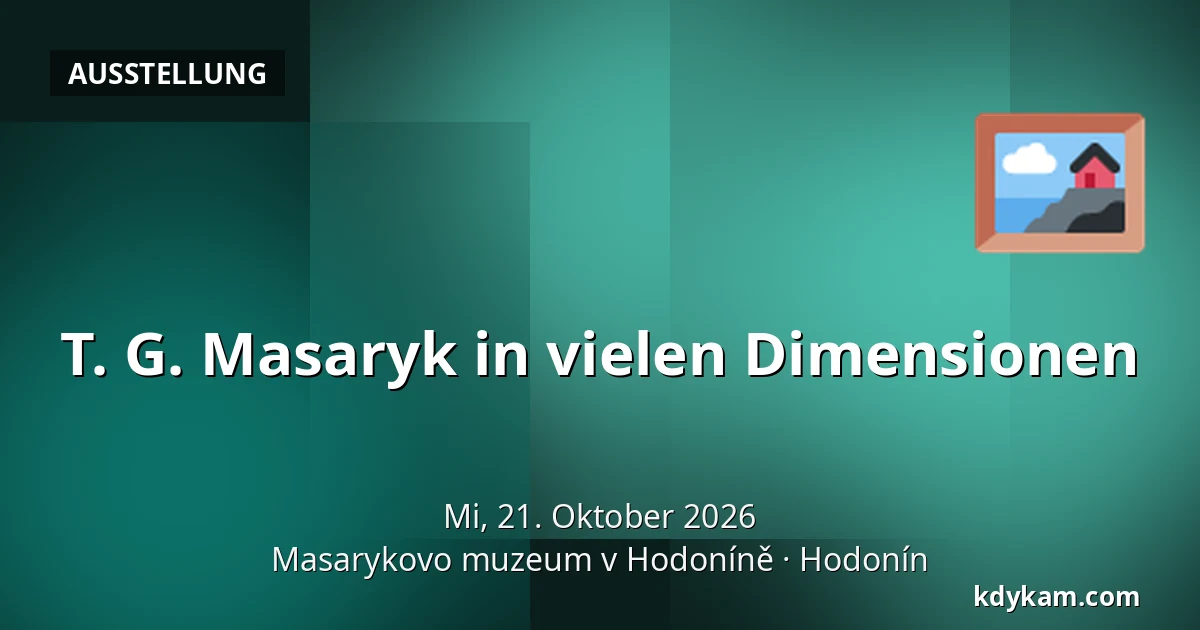 T. G. Masaryk in vielen Dimensionen — Masaryk-Museum in Hodonín, Hodonín
