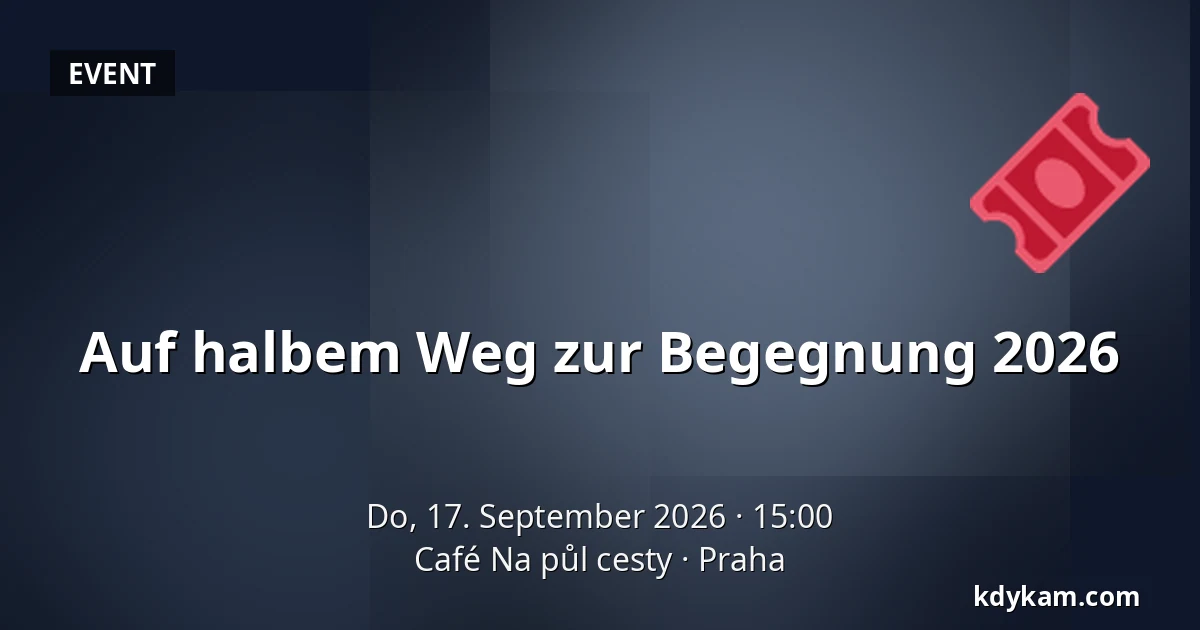 Auf halbem Weg zur Begegnung 2026 — Café Na půl cesty, Prag