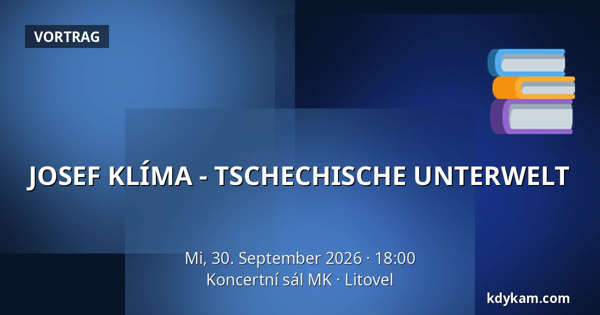 JOSEF KLÍMA - TSCHECHISCHE UNTERWELT — Koncertní sál MK, Litovel