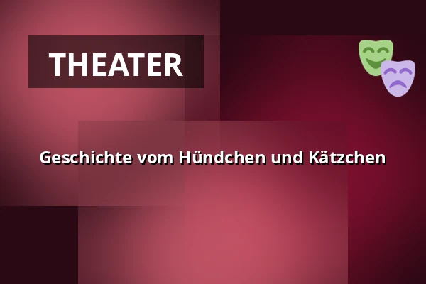 Geschichte vom Hündchen und Kätzchen — Divadlo J. K. Tyla, Pilsen