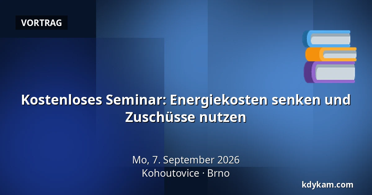 Kostenloses Seminar: Energiekosten senken und Zuschüsse nutzen — Kohoutovice, Brünn