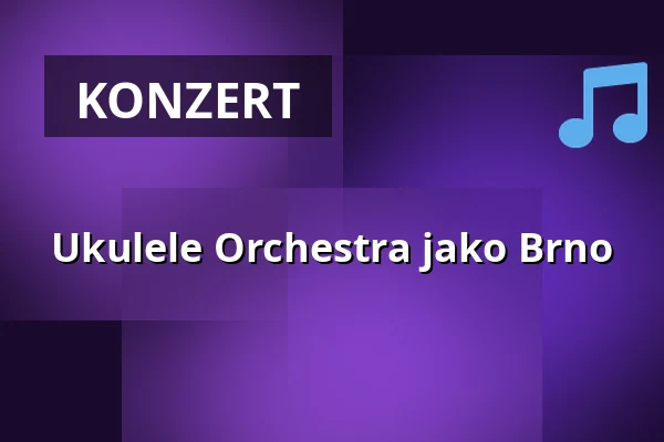 Ukulele Orchestra jako Brno — Mikulov