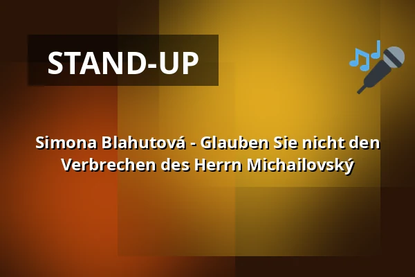 Simona Blahutová - Glauben Sie nicht den Verbrechen des Herrn Michailovský — Kulturní centrum, Česká Třebová