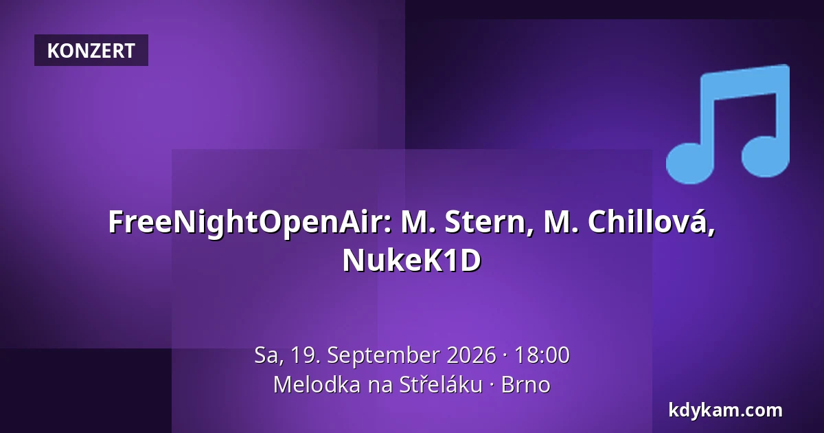 FreeNightOpenAir: M. Stern, M. Chillová, NukeK1D — Melodka na Střeláku, Brünn