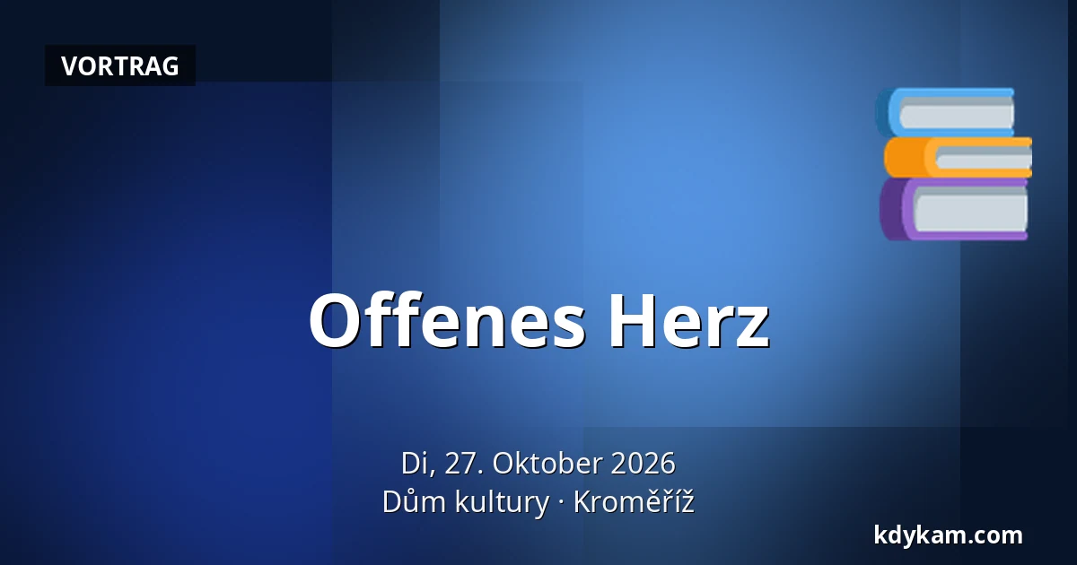 Offenes Herz — Kulturhaus Kroměříž, Kroměříž