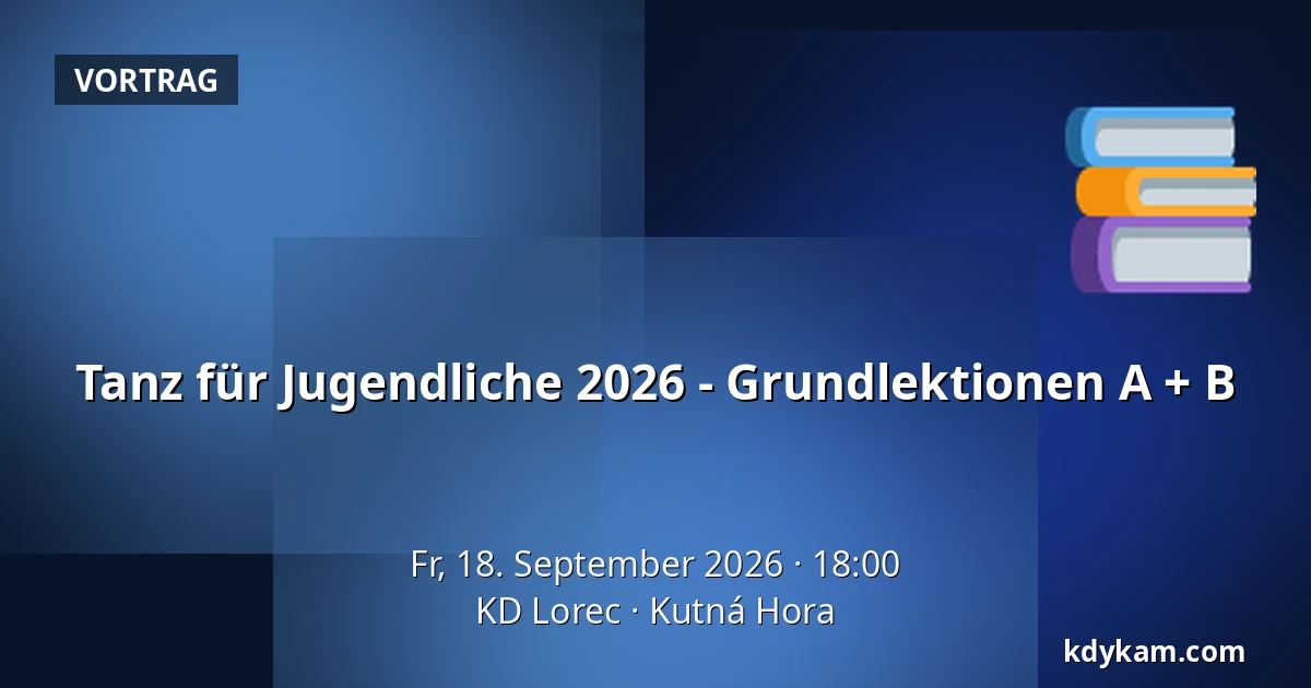 Tanz für Jugendliche 2026 - Grundlektionen A + B — KD Lorec, Kutná Hora
