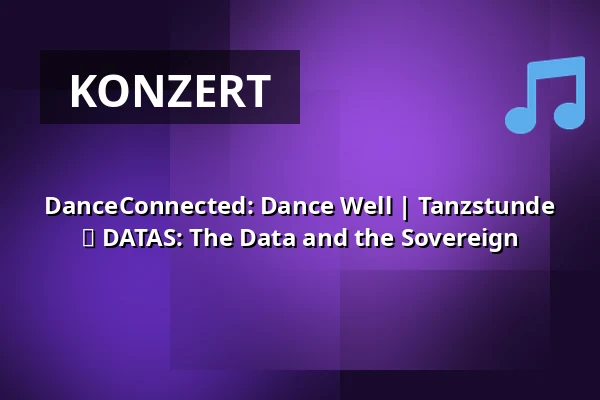 DanceConnected: Dance Well | Tanzstunde ⬩ DATAS: The Data and the Sovereign — Rudolfinum, Prag