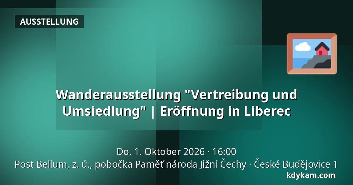 Wanderausstellung "Vertreibung und Umsiedlung" | Eröffnung in Liberec — Post Bellum, z. ú., pobočka Paměť národa Jižní Čechy, České Budějovice 1