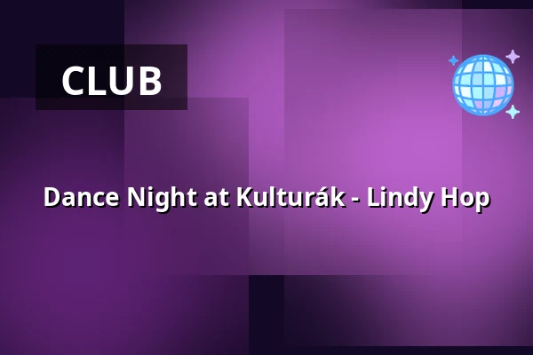 Dance Night at Kulturák - Lindy Hop — Kulturák NMnM, Nové Město na Moravě