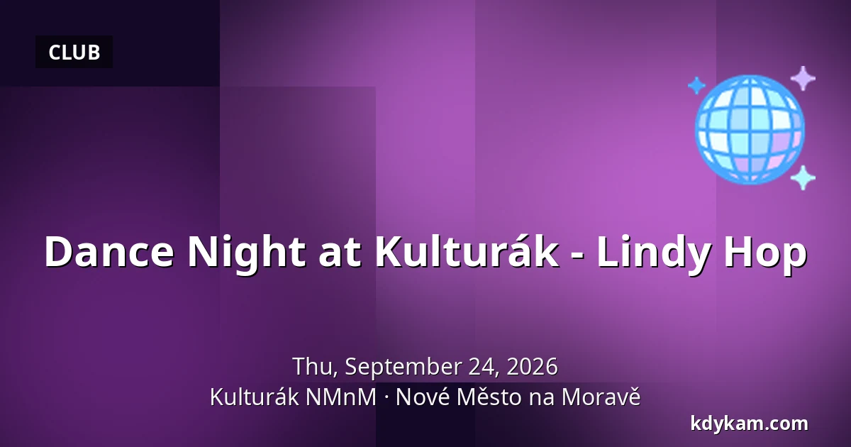 Dance Night at Kulturák - Lindy Hop — Kulturák NMnM, Nové Město na Moravě