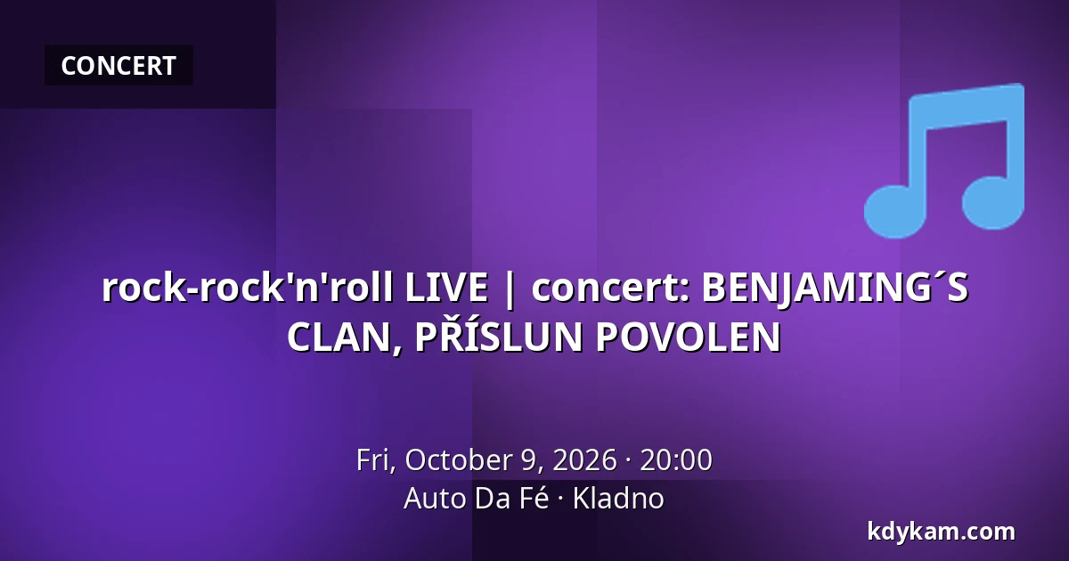 rock-rock'n'roll LIVE | concert: BENJAMING´S CLAN, PŘÍSLUN POVOLEN — Auto Da Fé, Kladno