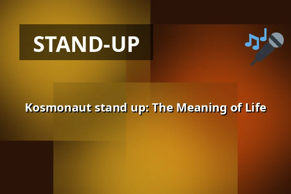 Kosmonaut stand up: The Meaning of Life — Café Práh, Brno