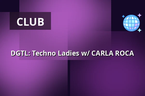 DGTL: Techno Ladies w/ CARLA ROCA — Fabric, Ostrava