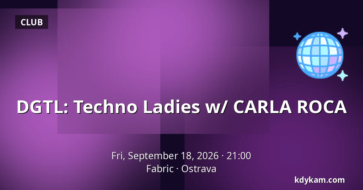 DGTL: Techno Ladies w/ CARLA ROCA — Fabric, Ostrava