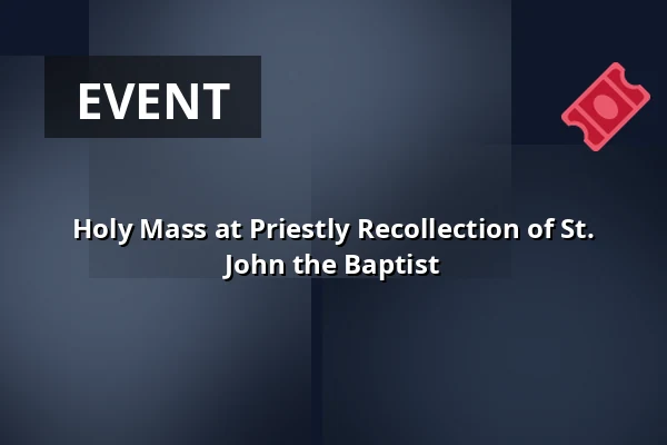 Holy Mass at Priestly Recollection of St. John the Baptist — Kostel sv. Mikuláše, Znojmo