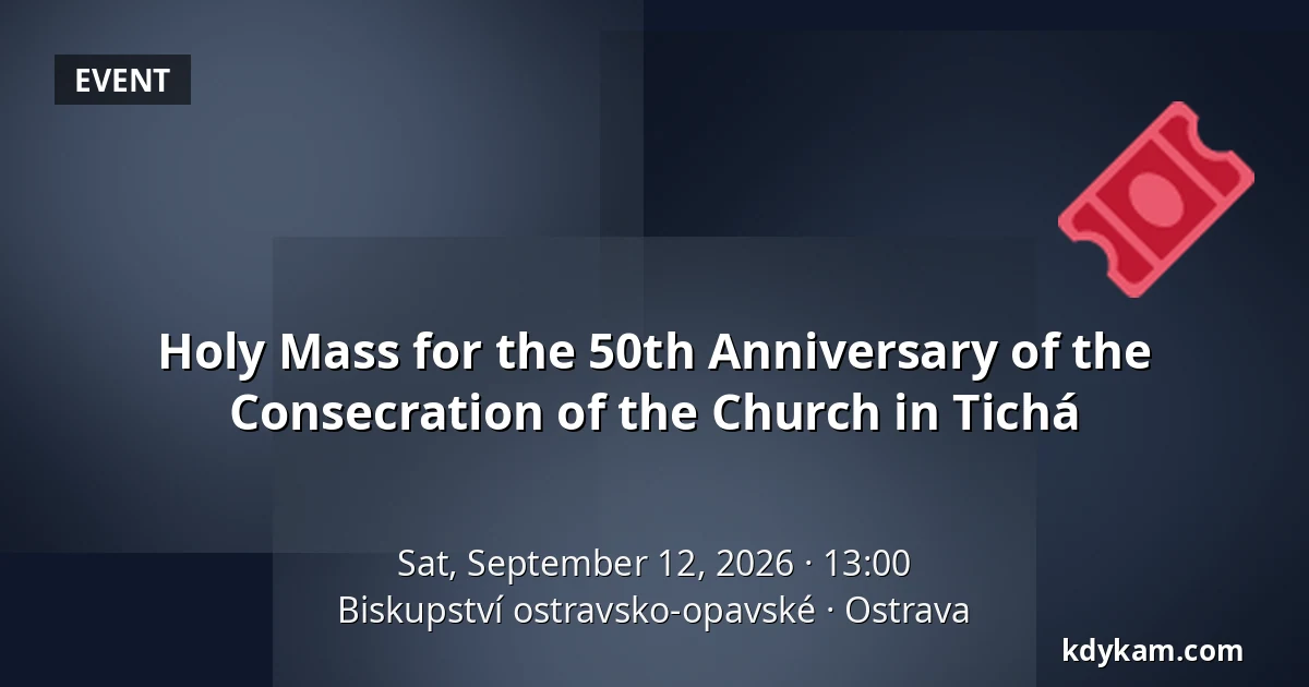 Holy Mass for the 50th Anniversary of the Consecration of the Church in Tichá — Ostrava-Opava Diocese, Ostrava