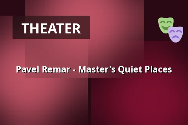 Pavel Remar - Master's Quiet Places — Malá scéna, Mikádo, Humpolec