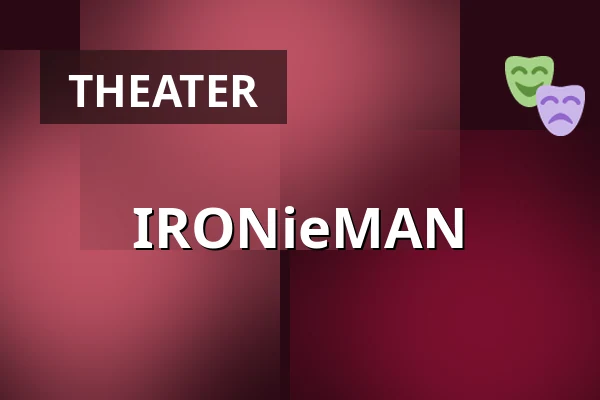 IRONieMAN — Malá scéna, Mikádo, Humpolec