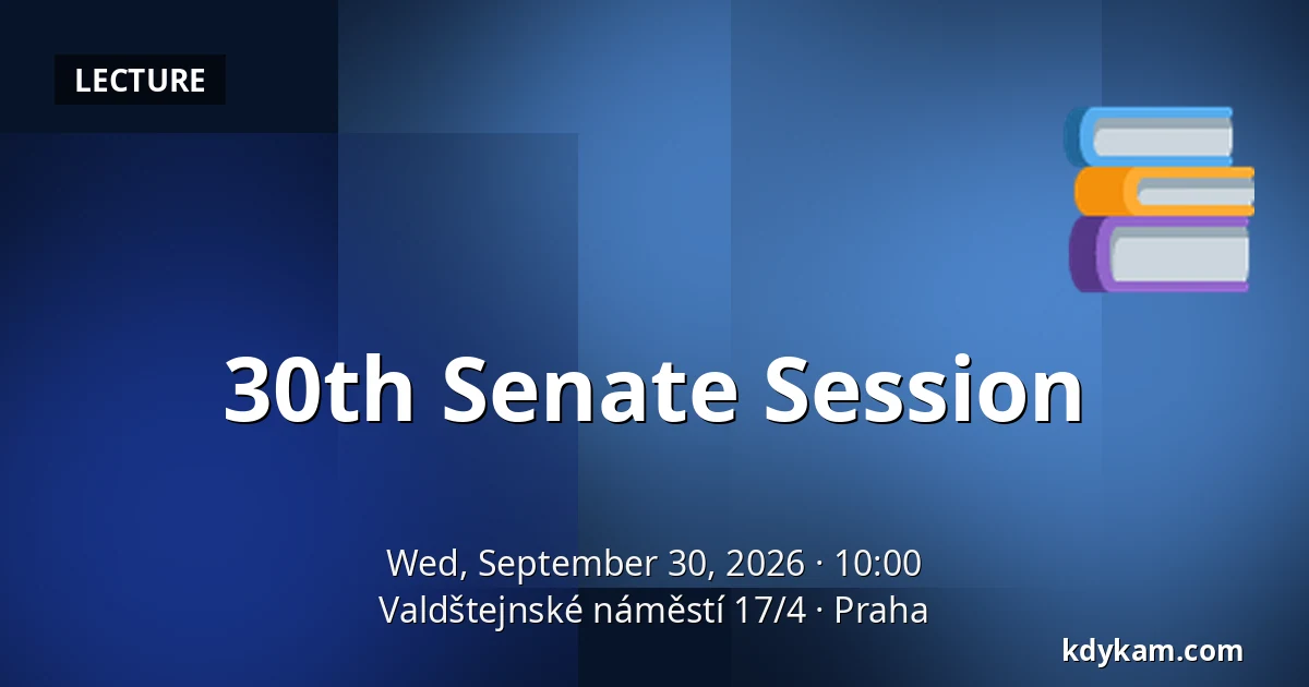 30th Senate Session — Valdštejnské náměstí 17/4, Prague