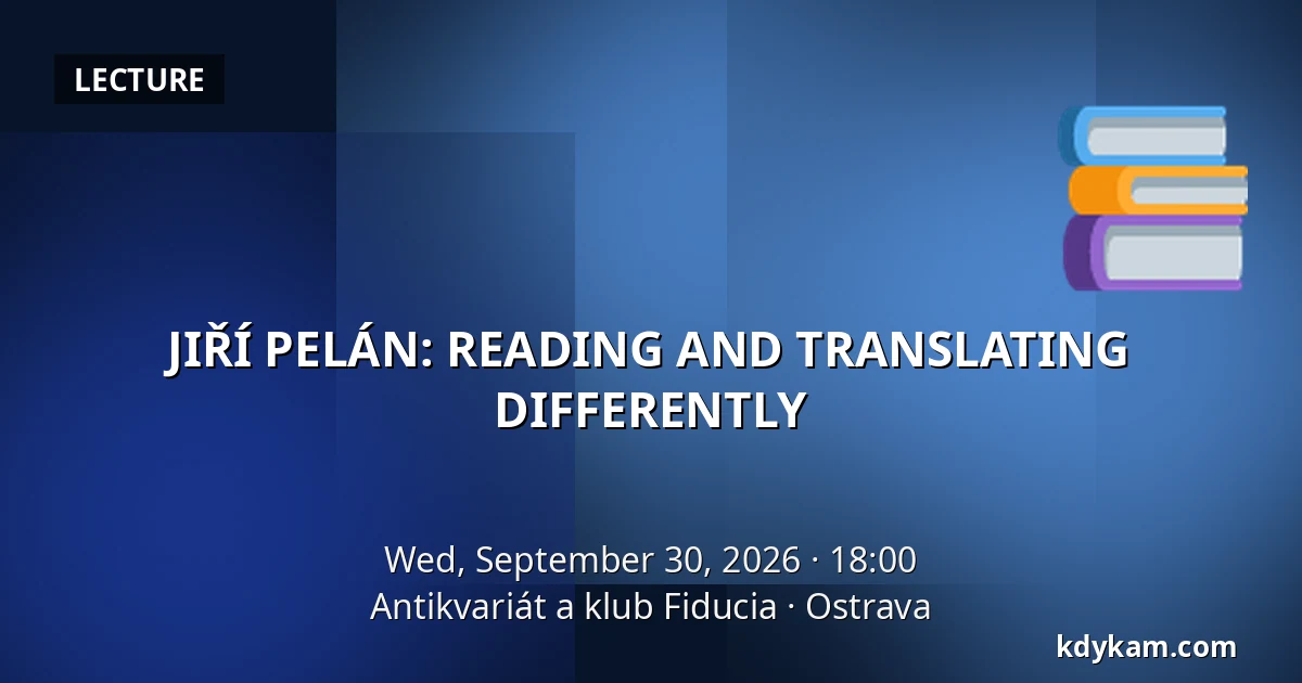 JIŘÍ PELÁN: READING AND TRANSLATING DIFFERENTLY — Antiquarian and Club Fiducia, Ostrava