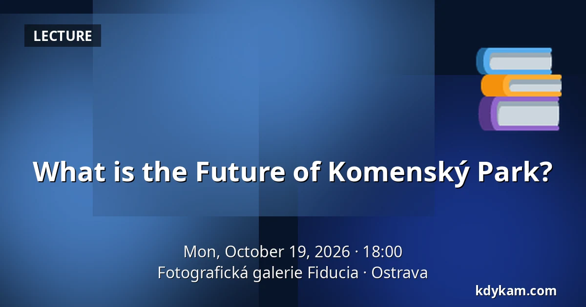What is the Future of Komenský Park? — Fiducia Photography Gallery, Ostrava