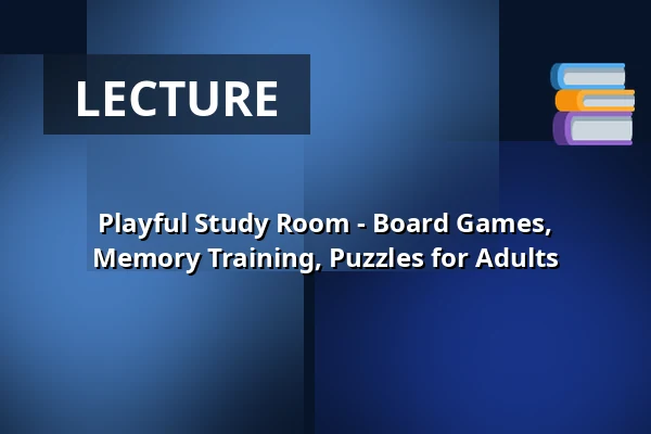 Playful Study Room - Board Games, Memory Training, Puzzles for Adults — Rokycany