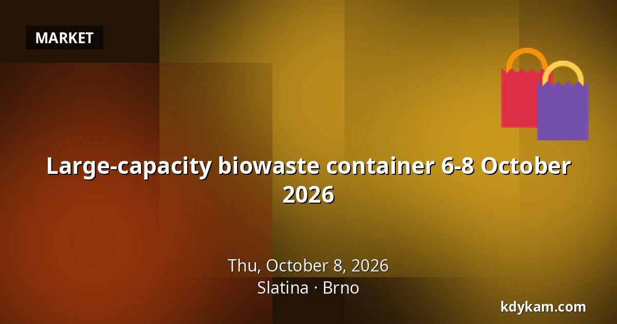 Large-capacity biowaste container 6-8 October 2026 — Slatina, Brno