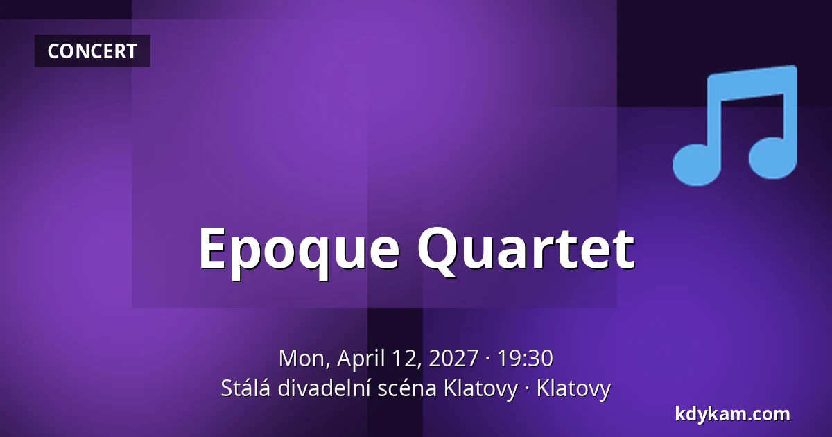 Epoque Quartet — Stálá divadelní scéna Klatovy, Klatovy