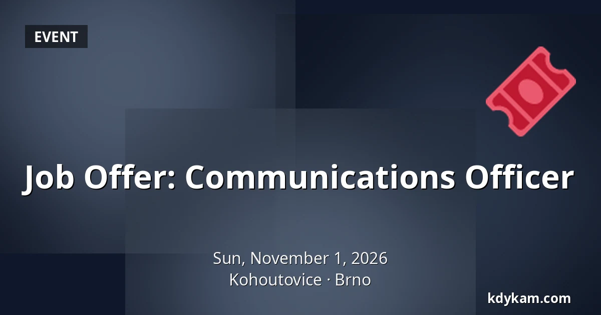 Job Offer: Communications Officer — Kohoutovice, Brno