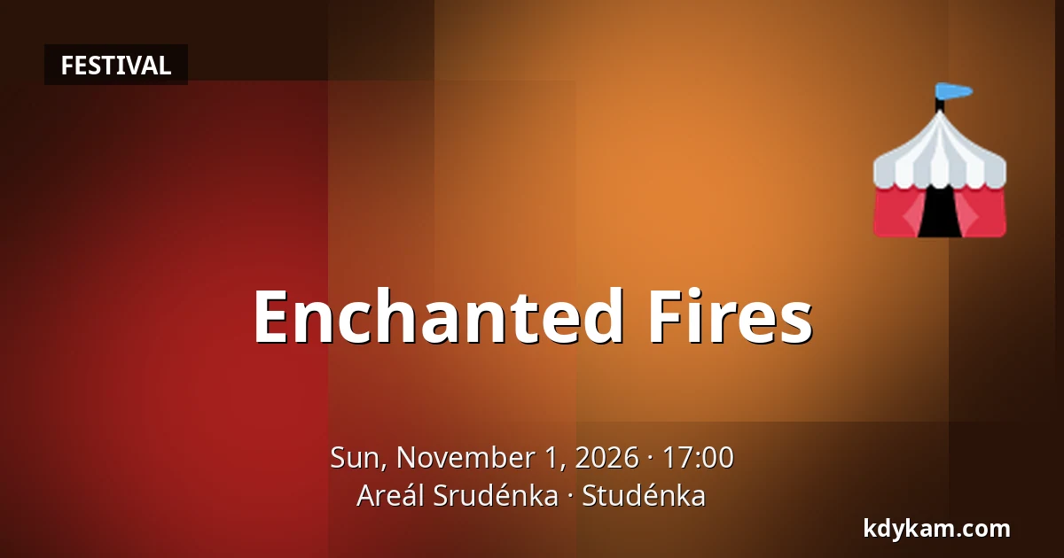 Enchanted Fires — Studénka Complex, Studénka