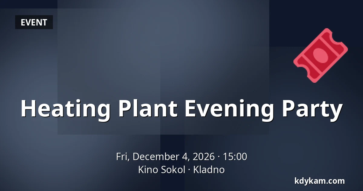 Heating Plant Evening Party — Kino Sokol, Kladno