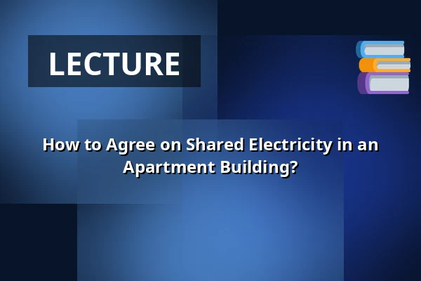 How to Agree on Shared Electricity in an Apartment Building? — Filozofická fakulta Univerzity Karlovy, Prague