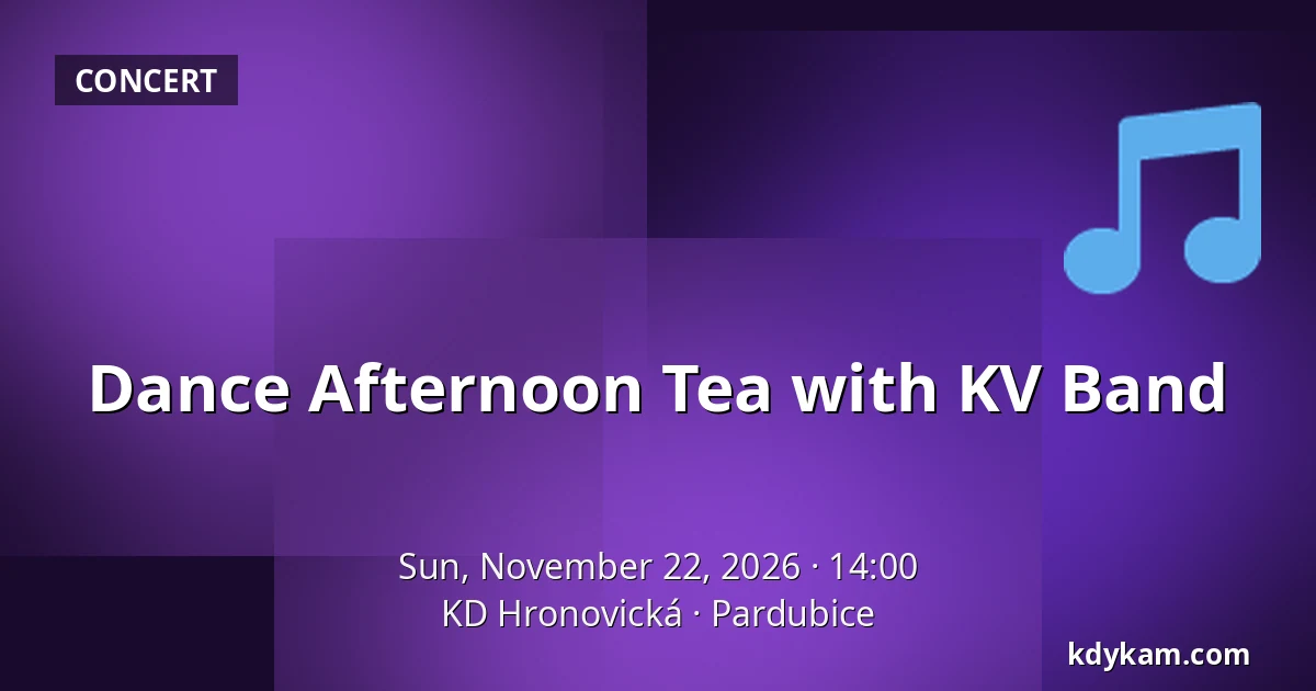 Dance Afternoon Tea with KV Band — KD Hronovická, Pardubice