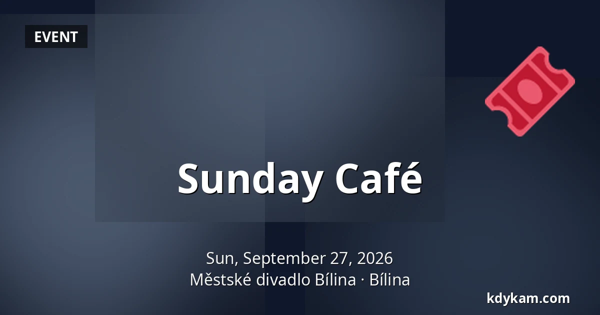 Sunday Café — Městské divadlo Bílina, Bílina