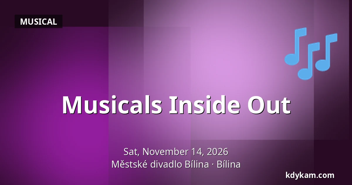 Musicals Inside Out — Městské divadlo Bílina, Bílina