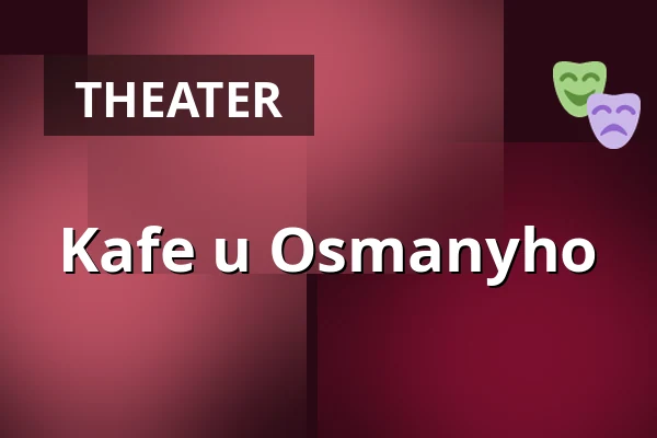 Kafe u Osmanyho — Městské divadlo Bílina, Bílina