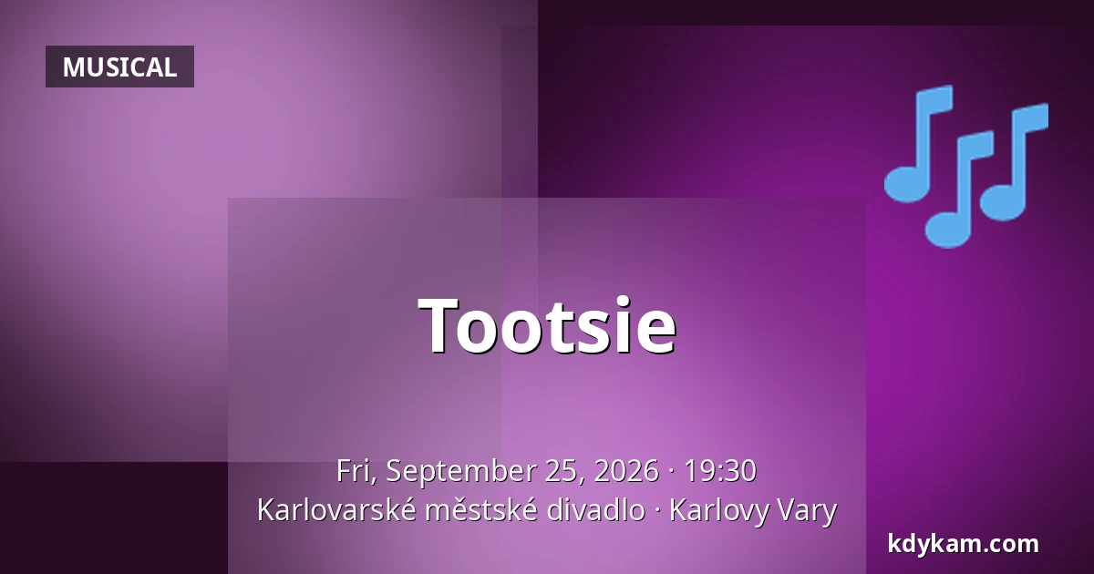 Tootsie — Karlovy Vary Municipal Theatre, Karlovy Vary