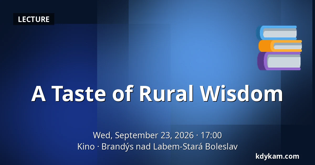 A Taste of Rural Wisdom — Kino, Brandýs nad Labem-Stará Boleslav