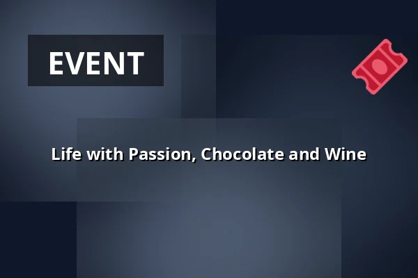 Life with Passion, Chocolate and Wine — Kulturní a společenské středisko Střelnice, Český Těšín