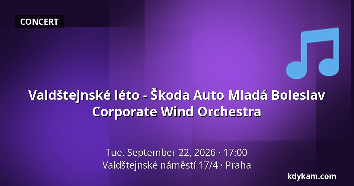 Valdštejnské léto - Škoda Auto Mladá Boleslav Corporate Wind Orchestra — Valdštejnské náměstí 17/4, Prague