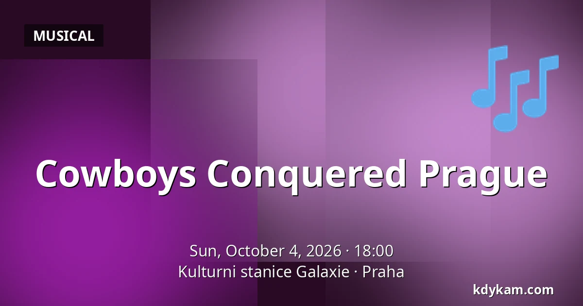 Cowboys Conquered Prague — Galaxie Cultural Station, Prague