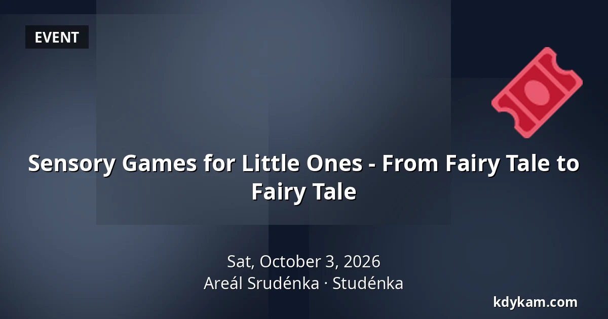 Sensory Games for Little Ones - From Fairy Tale to Fairy Tale — Studénka Complex, Studénka