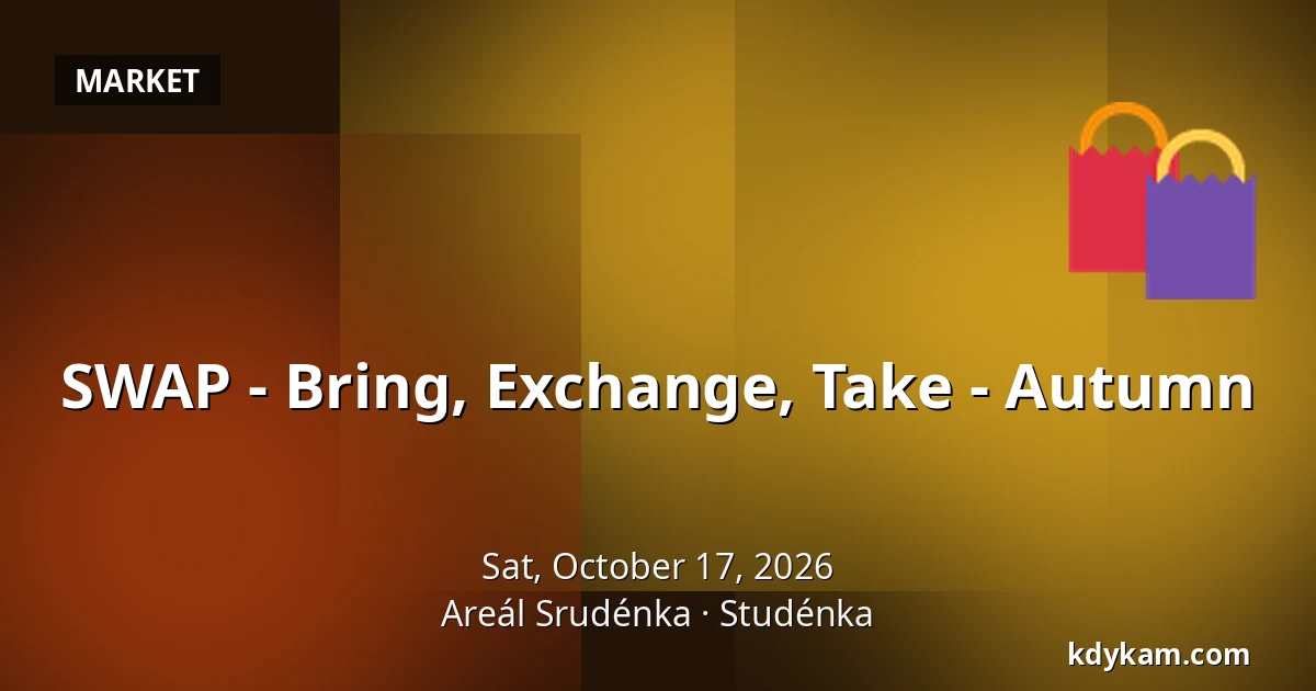 SWAP - Bring, Exchange, Take - Autumn — Studénka Complex, Studénka